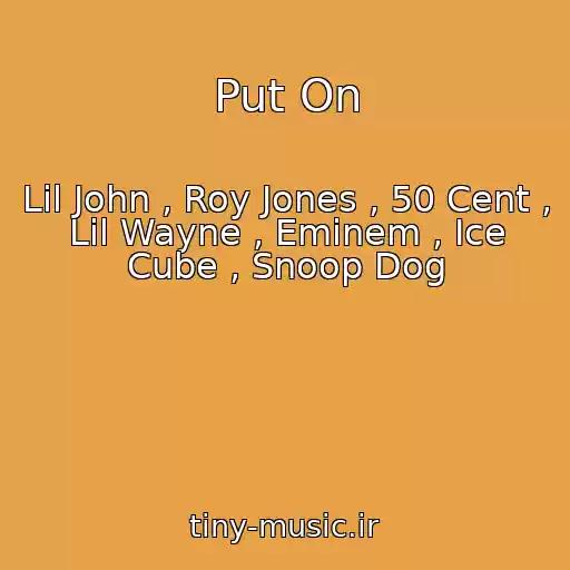 کاور آهنگ Put On از Lil John , Roy Jones , 50 Cent , Lil Wayne , Eminem , Ice Cube , Snoop Dog