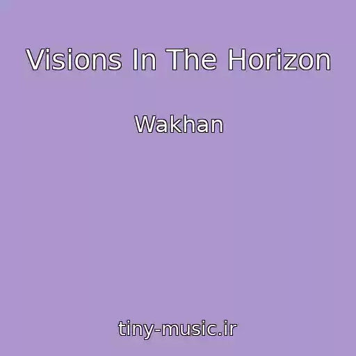کاور آهنگ Visions In The Horizon از Wakhan