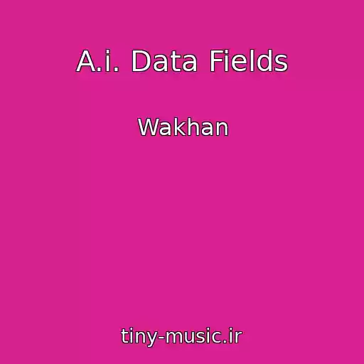 کاور آهنگ A.i. Data Fields از Wakhan