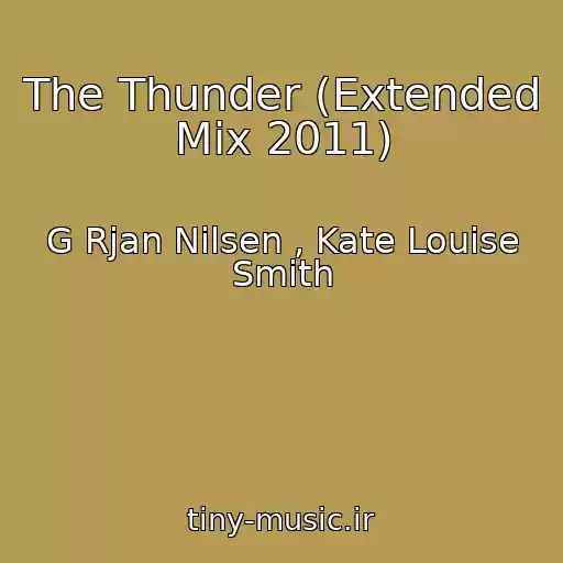کاور آهنگ The Thunder (Extended Mix 2011) از G Rjan Nilsen , Kate Louise Smith