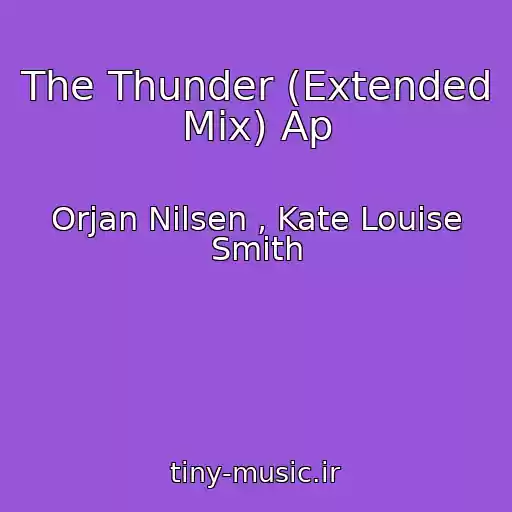 کاور آهنگ The Thunder (Extended Mix) Ap از Orjan Nilsen , Kate Louise Smith