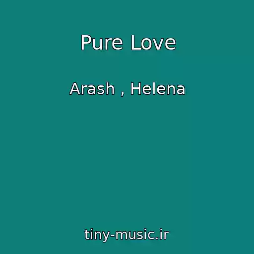 کاور آهنگ Pure Love از Arash , Helena