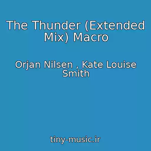 کاور آهنگ The Thunder (Extended Mix) Macro از Orjan Nilsen , Kate Louise Smith