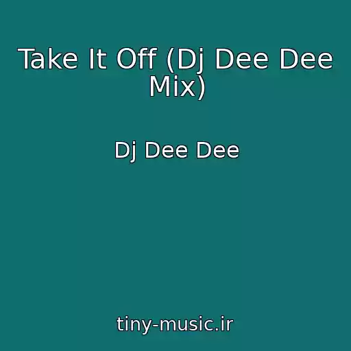 کاور آهنگ Take It Off (Dj Dee Dee Mix) از Dj Dee Dee