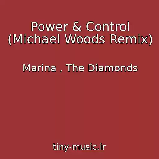 کاور آهنگ Power & Control (Michael Woods Remix) از Marina , The Diamonds