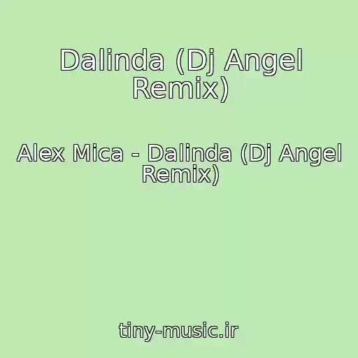 کاور آهنگ Dalinda (Dj Angel Remix) از Alex Mica - Dalinda (Dj Angel Remix)