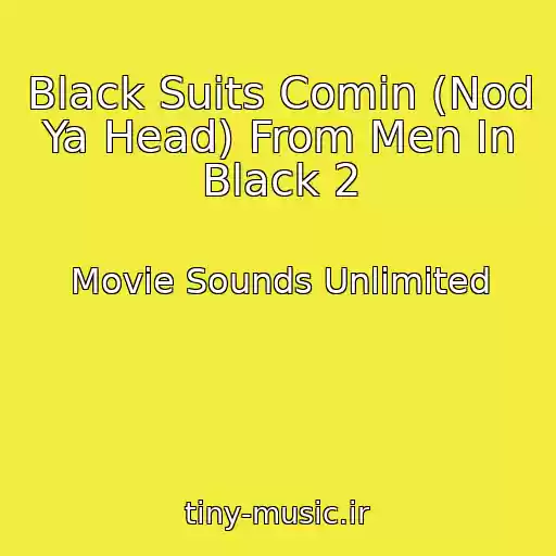 کاور آهنگ Black Suits Comin (Nod Ya Head) From Men In Black 2 از Movie Sounds Unlimited