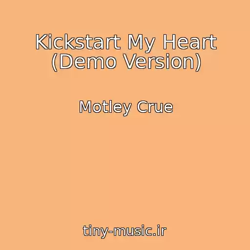 کاور آهنگ Kickstart My Heart (Demo Version) از Motley Crue
