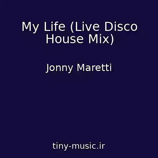 کاور آهنگ My Life (Live Disco House Mix) از Jonny Maretti