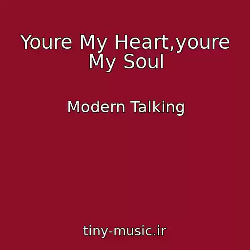 کاور آهنگ Youre My Heart,youre My Soul از Modern Talking