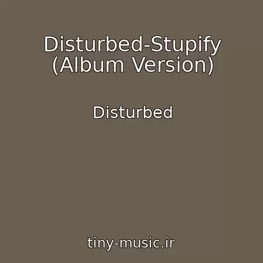 کاور آهنگ Disturbed-Stupify (Album Version) از Disturbed