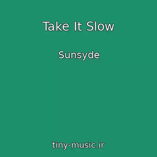 کاور آهنگ Take It Slow از Sunsyde