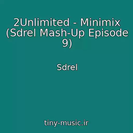 کاور آهنگ 2Unlimited - Minimix (Sdrel Mash-Up Episode 9) از Sdrel