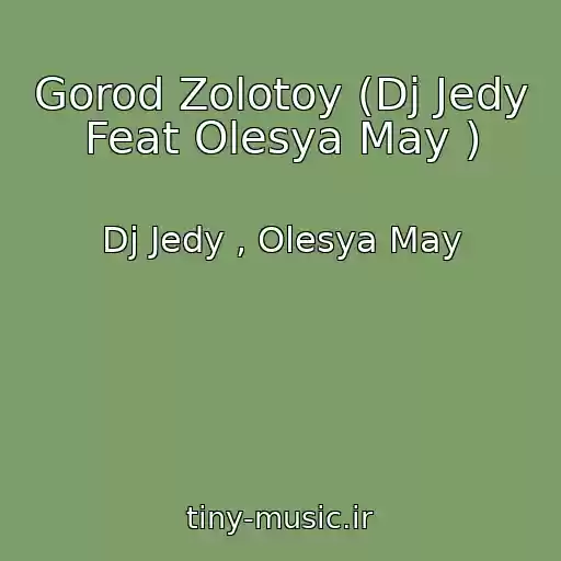 کاور آهنگ Gorod Zolotoy (Dj Jedy Feat Olesya May ) از Dj Jedy , Olesya May