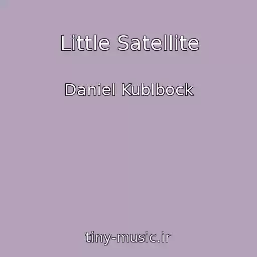 کاور آهنگ Little Satellite از Daniel Kublbock