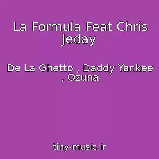 کاور آهنگ La Formula Feat Chris Jeday از De La Ghetto , Daddy Yankee , Ozuna