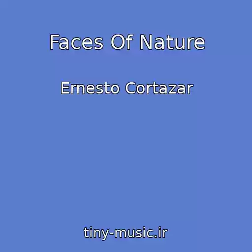 کاور آهنگ Faces Of Nature از Ernesto Cortazar
