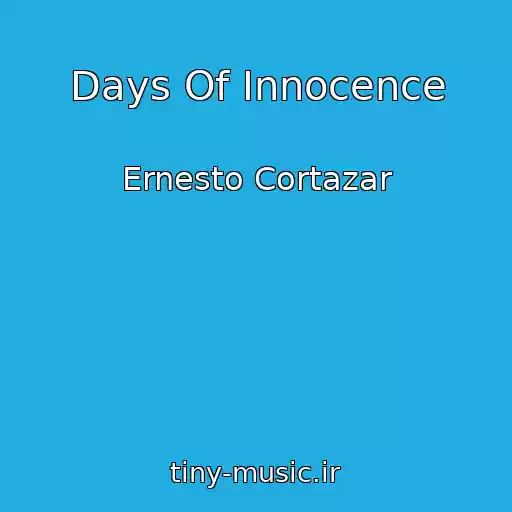 کاور آهنگ Days Of Innocence از Ernesto Cortazar