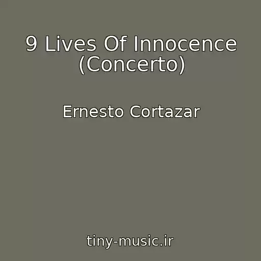 کاور آهنگ 9 Lives Of Innocence (Concerto) از Ernesto Cortazar