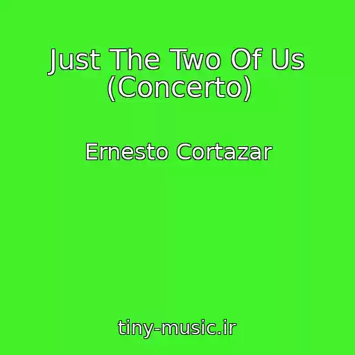 کاور آهنگ Just The Two Of Us (Concerto) از Ernesto Cortazar