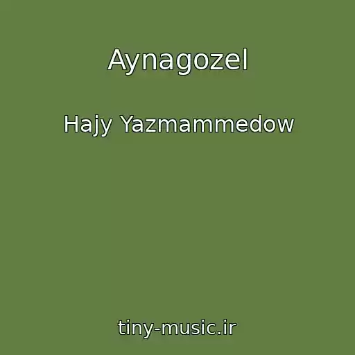 کاور آهنگ Aynagozel از Hajy Yazmammedow