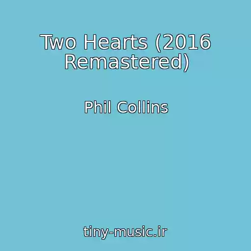 کاور آهنگ Two Hearts (2016 Remastered) از Phil Collins
