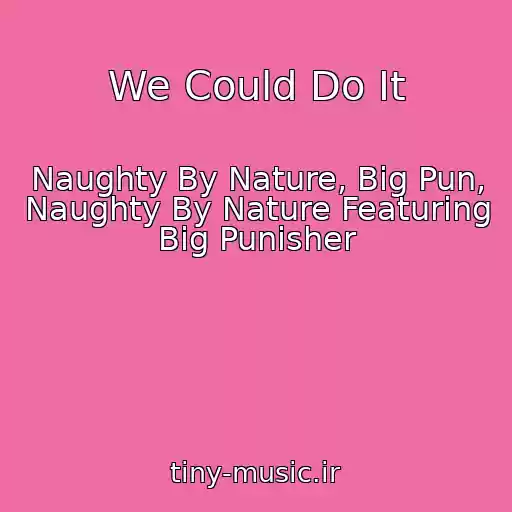 کاور آهنگ We Could Do It از Naughty By Nature, Big Pun, Naughty By Nature Featuring Big Punisher