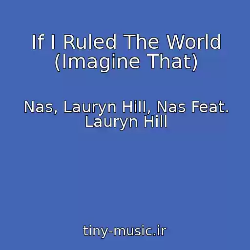 کاور آهنگ If I Ruled The World (Imagine That) از Nas, Lauryn Hill, Nas Feat. Lauryn Hill