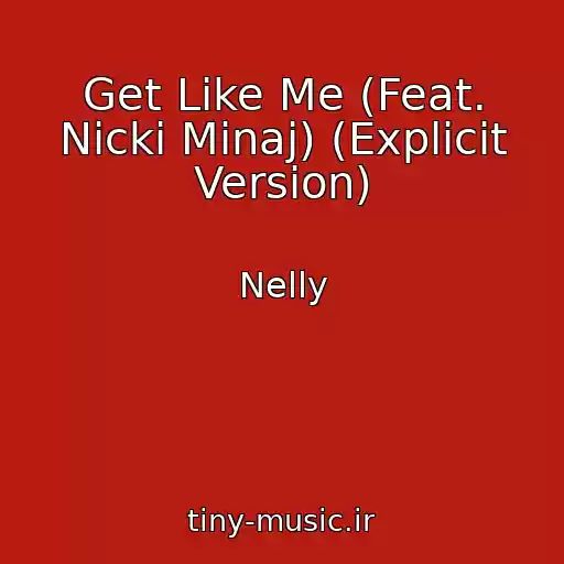 کاور آهنگ Get Like Me (Feat. Nicki Minaj) (Explicit Version) از Nelly