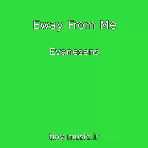 کاور آهنگ Eway From Me از Evanesens