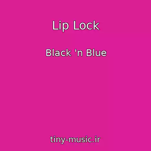 کاور آهنگ Lip Lock از Black 'n Blue