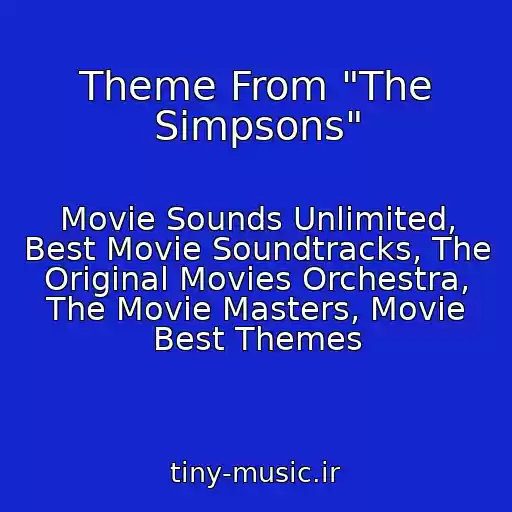 کاور آهنگ Theme From "The Simpsons" از Movie Sounds Unlimited, Best Movie Soundtracks, The Original Movies Orchestra, The Movie Masters, Movie Best Themes