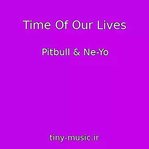کاور آهنگ Time Of Our Lives از Pitbull & Ne-Yo