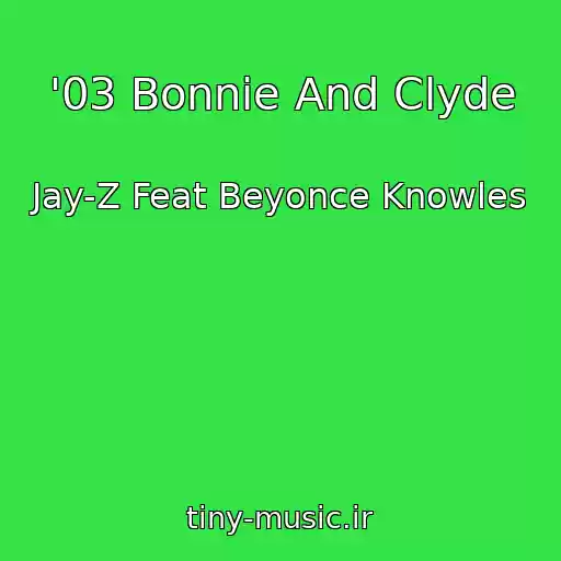 کاور آهنگ '03 Bonnie And Clyde از Jay-Z Feat Beyonce Knowles