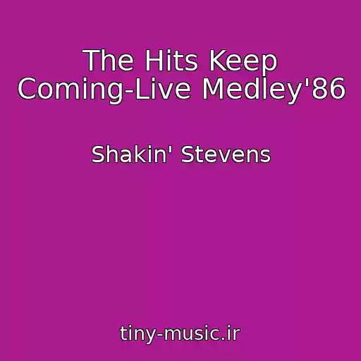 کاور آهنگ The Hits Keep Coming-Live Medley'86 از Shakin' Stevens