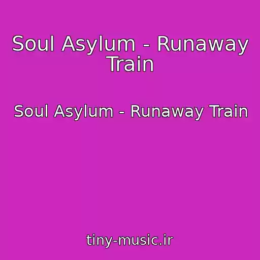 کاور آهنگ Soul Asylum - Runaway Train از Soul Asylum - Runaway Train