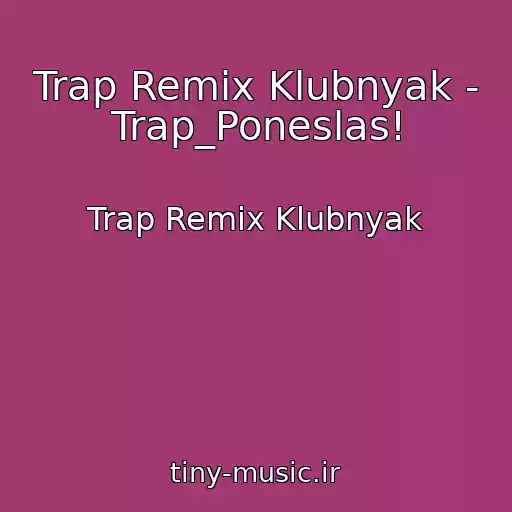 کاور آهنگ Trap Remix Klubnyak - Trap_Poneslas! از Trap Remix Klubnyak