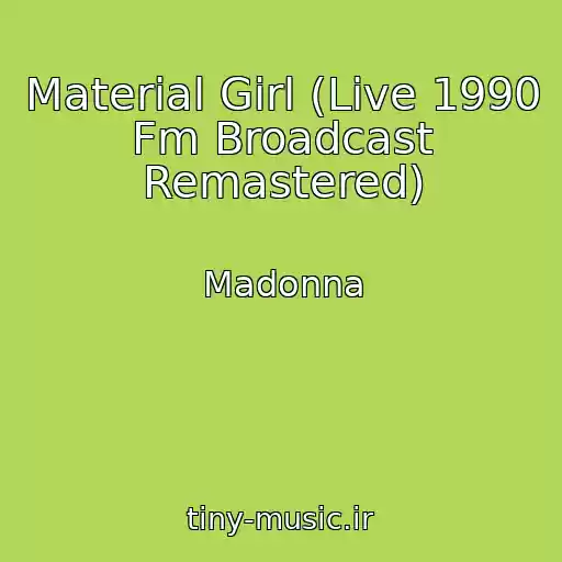 کاور آهنگ Material Girl (Live 1990 Fm Broadcast Remastered) از Madonna
