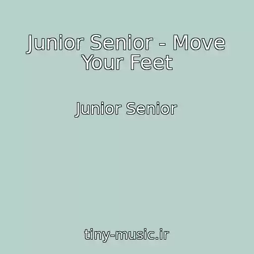 کاور آهنگ Junior Senior - Move Your Feet از Junior Senior