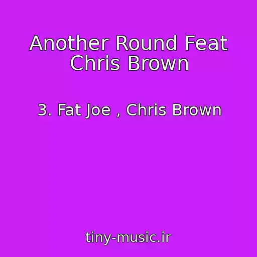 کاور آهنگ Another Round Feat Chris Brown از 3. Fat Joe , Chris Brown