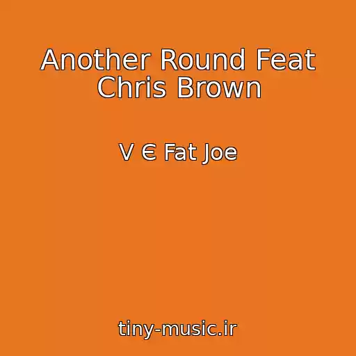 کاور آهنگ Another Round Feat Chris Brown از V Є Fat Joe