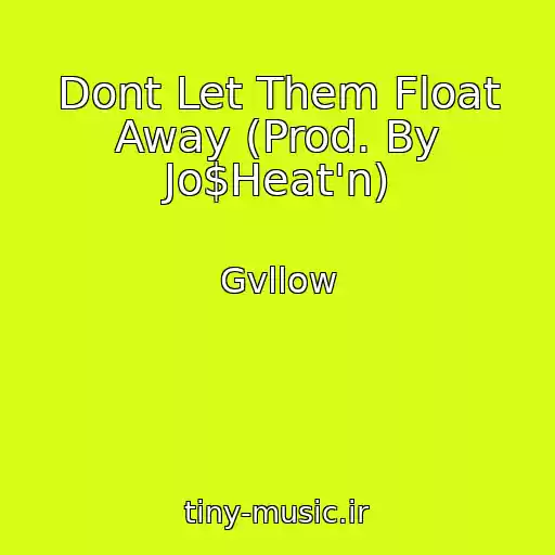 کاور آهنگ Dont Let Them Float Away (Prod. By Jo$Heat'n) از Gvllow