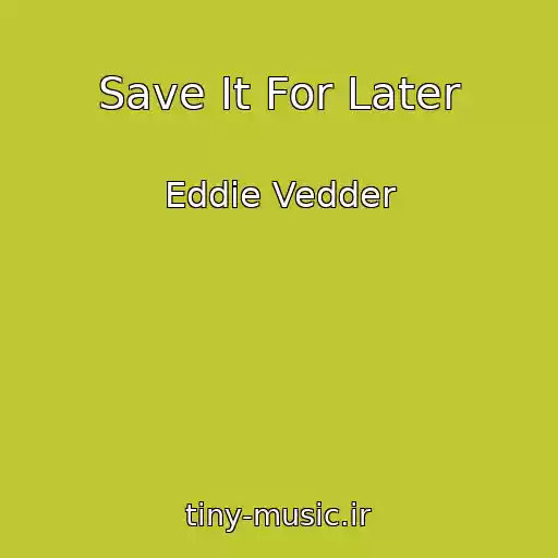 کاور آهنگ Save It For Later از Eddie Vedder