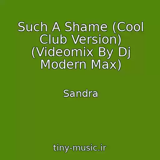کاور آهنگ Such A Shame (Cool Club Version) (Videomix By Dj Modern Max) از Sandra