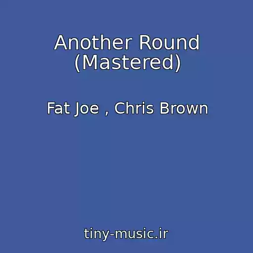 کاور آهنگ Another Round (Mastered) از Fat Joe , Chris Brown