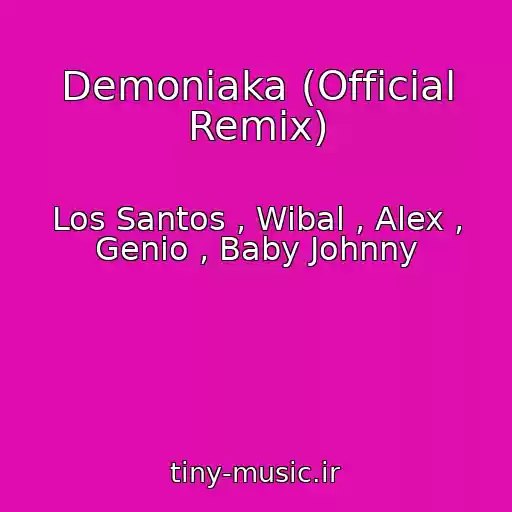 کاور آهنگ Demoniaka (Official Remix) از Los Santos , Wibal , Alex , Genio , Baby Johnny