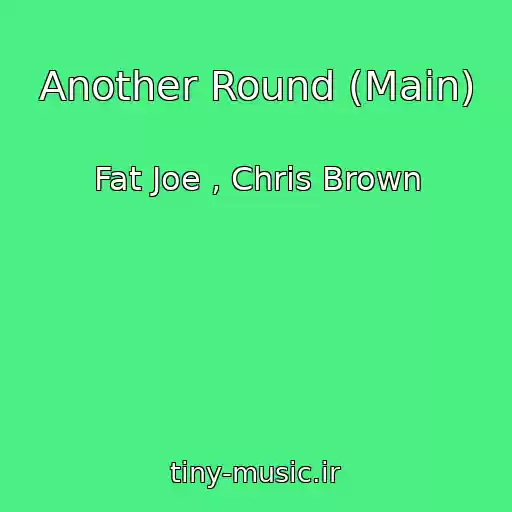 کاور آهنگ Another Round (Main) از Fat Joe , Chris Brown