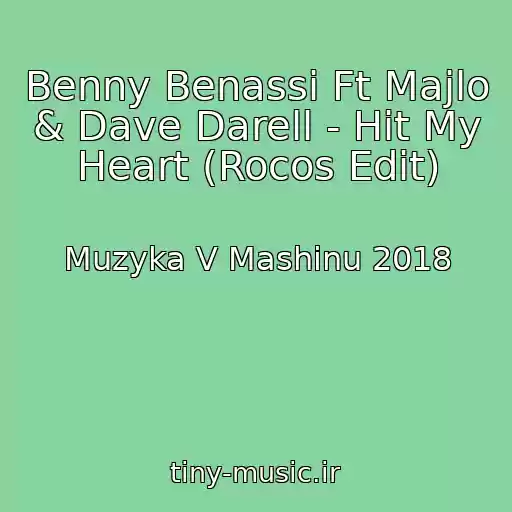 کاور آهنگ Benny Benassi Ft Majlo & Dave Darell - Hit My Heart (Rocos Edit) از Muzyka V Mashinu 2018