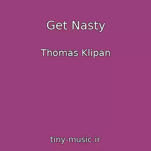 کاور آهنگ Get Nasty از Thomas Klipan