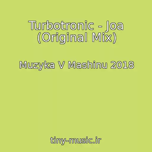 کاور آهنگ Turbotronic - Joa (Original Mix) از Muzyka V Mashinu 2018